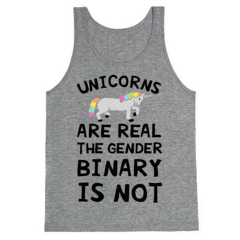 Unicorns Are Real The Gender Binary Is Not Tank Top