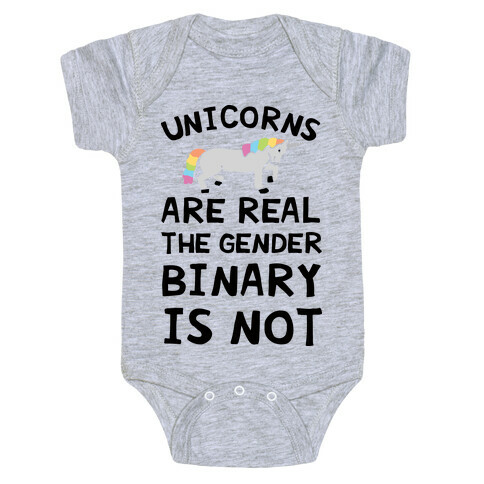 Unicorns Are Real The Gender Binary Is Not Baby One-Piece