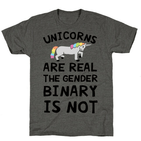 Unicorns Are Real The Gender Binary Is Not T-Shirt