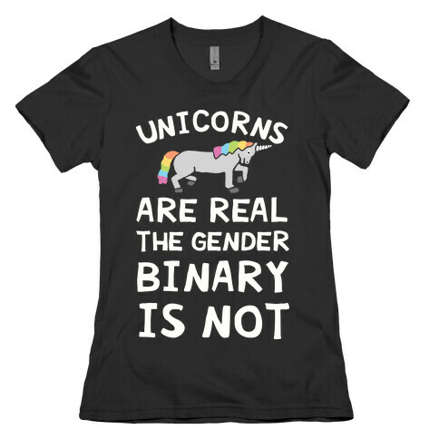 Unicorns Are Real The Gender Binary Is Not Womens T-Shirt