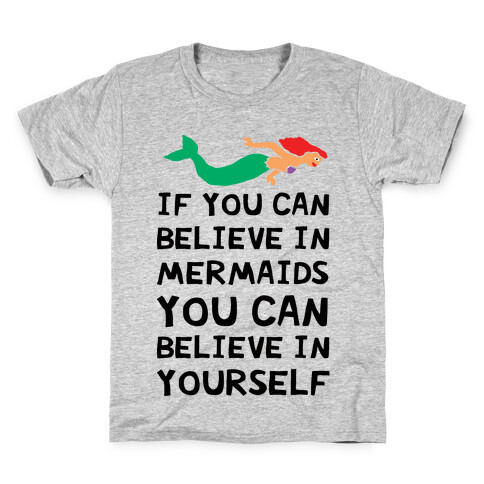 If You Can Believe In Mermaids You Can Believe In Yourself Kids T-Shirt