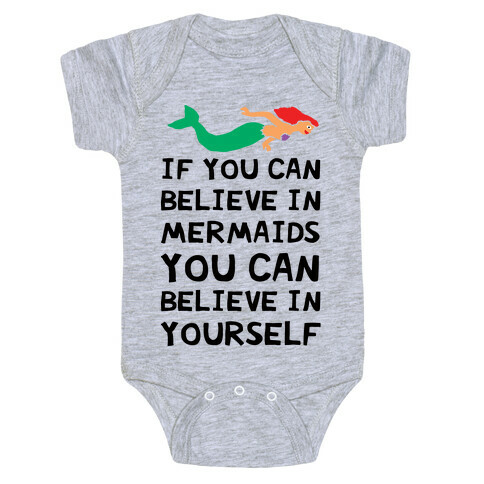 If You Can Believe In Mermaids You Can Believe In Yourself Baby One-Piece