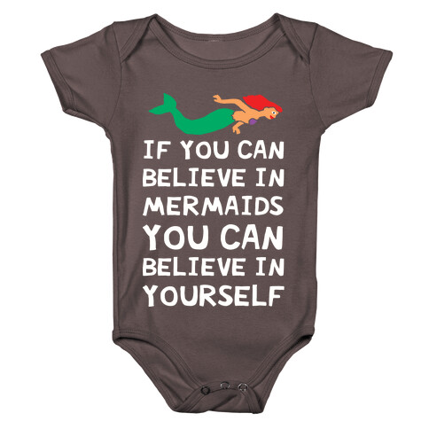 If You Can Believe In Mermaids You Can Believe In Yourself Baby One-Piece