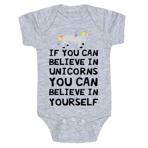 If You Can Believe In Unicorns You Can Believe In Yourself Baby One-Piece