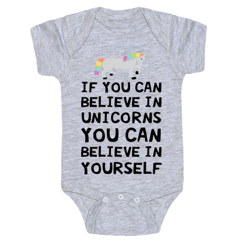 If You Can Believe In Unicorns You Can Believe In Yourself Baby One-Piece