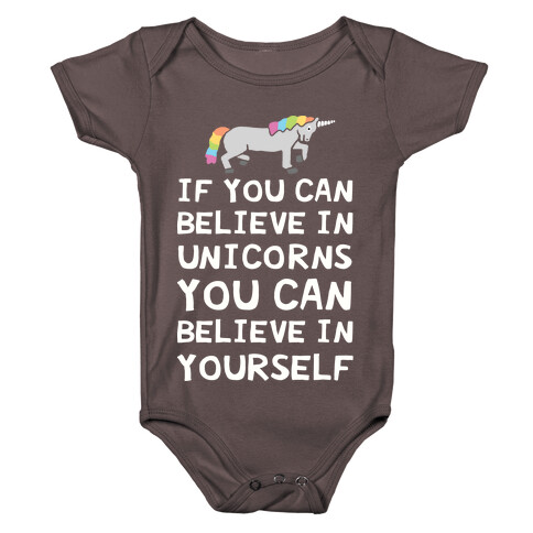 If You Can Believe In Unicorns You Can Believe In Yourself Baby One-Piece