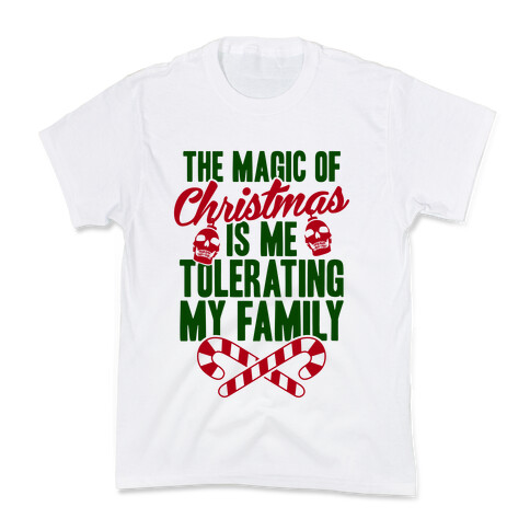The Magic Of Christmas Is Me Tolerating My Family Kids T-Shirt