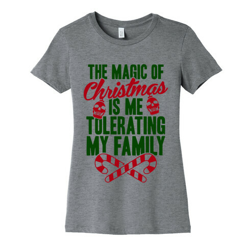 The Magic Of Christmas Is Me Tolerating My Family Womens T-Shirt