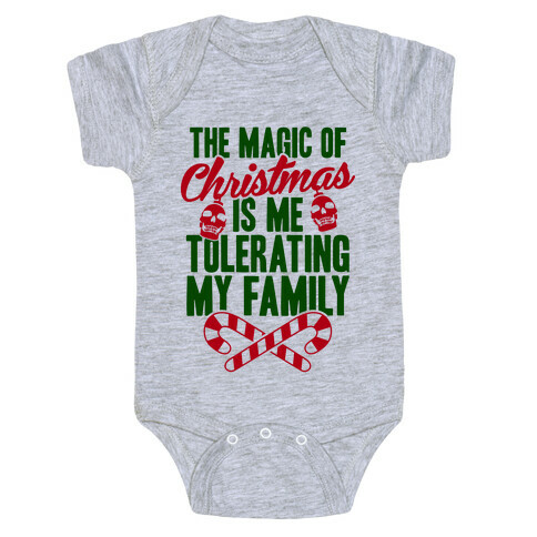 The Magic Of Christmas Is Me Tolerating My Family Baby One-Piece