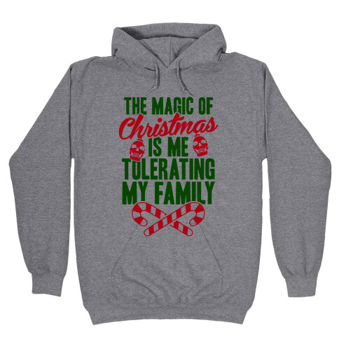 The Magic Of Christmas Is Me Tolerating My Family Hooded Sweatshirt