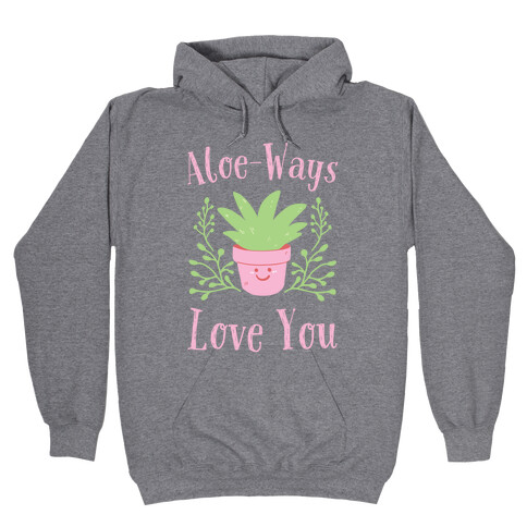 Aloe-ways Love you Hooded Sweatshirt