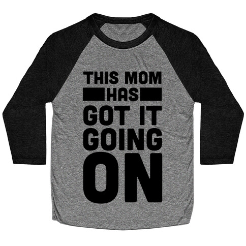 This Mom Has Got It Going On Baseball Tee