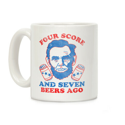 Four Score and Seven Beers Ago Coffee Mug