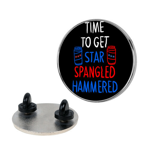 Time To Get Star Spangled Hammered Pin