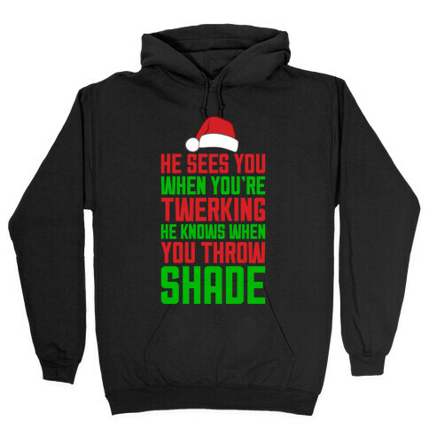 He Sees You When You're Twerking Hooded Sweatshirt