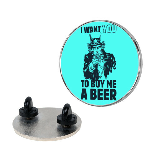 Uncle Sam Says I Want YOU to Buy Me a Beer Pin