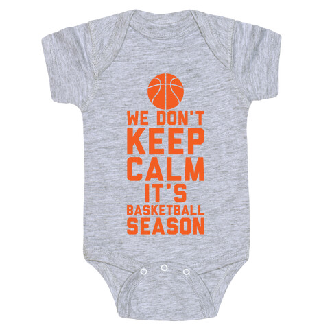 We Don't Keep Calm, It's Basketball Season Baby One-Piece