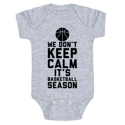 We Don't Keep Calm, It's Basketball Season Baby One-Piece