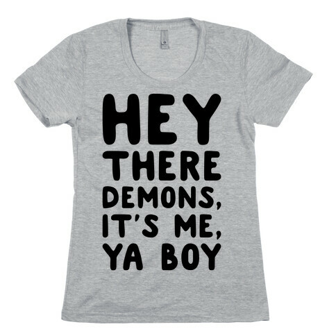 Hey There Demons It's Me Ya Boy  Womens T-Shirt