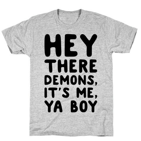 Hey There Demons It's Me Ya Boy  T-Shirt