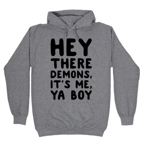 Hey There Demons It's Me Ya Boy  Hooded Sweatshirt
