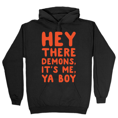 Hey There Demons It's Me Ya Boy White Print Hooded Sweatshirt