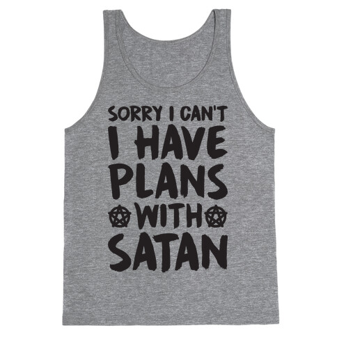 Sorry I Can't I Have Plans With Satan Tank Top