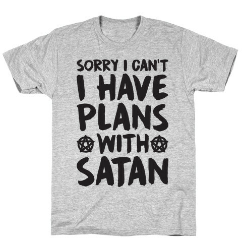 Sorry I Can't I Have Plans With Satan T-Shirt