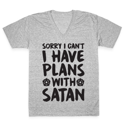 Sorry I Can't I Have Plans With Satan V-Neck Tee Shirt