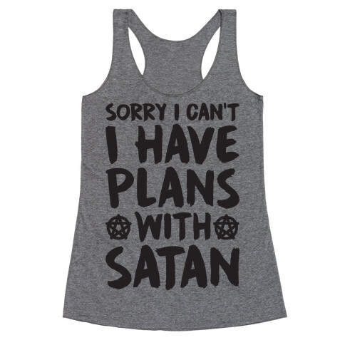 Sorry I Can't I Have Plans With Satan Racerback Tank Top