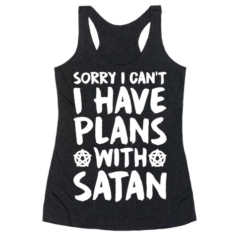 Sorry I Can't I Have Plans With Satan Racerback Tank Top