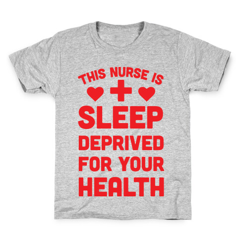 This Nurse Is Sleep Deprived For Your Health Kids T-Shirt