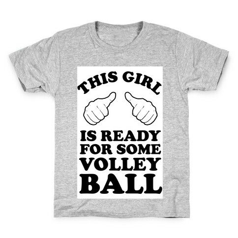 This Girl Is Ready For Some Volleyball Kids T-Shirt