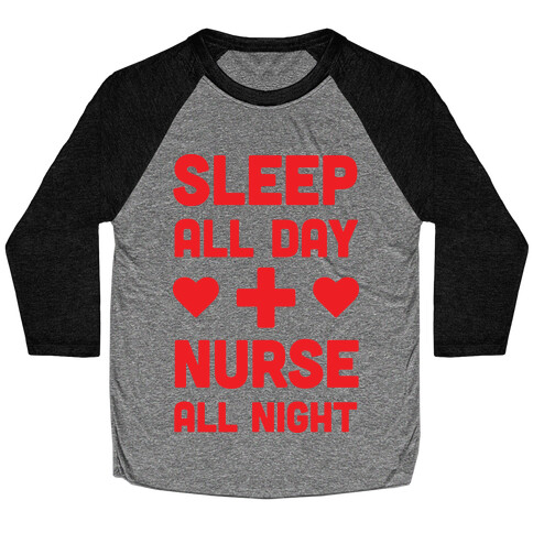 Sleep All Day Nurse All Night Baseball Tee