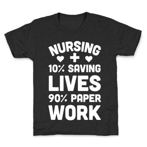 Nursing Saving Lives And Paperwork Kids T-Shirt
