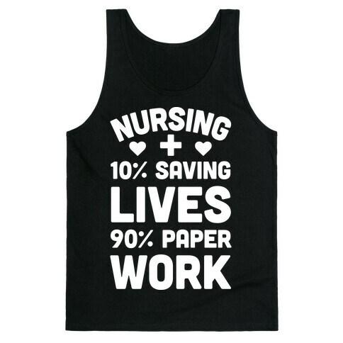 Nursing Saving Lives And Paperwork Tank Top