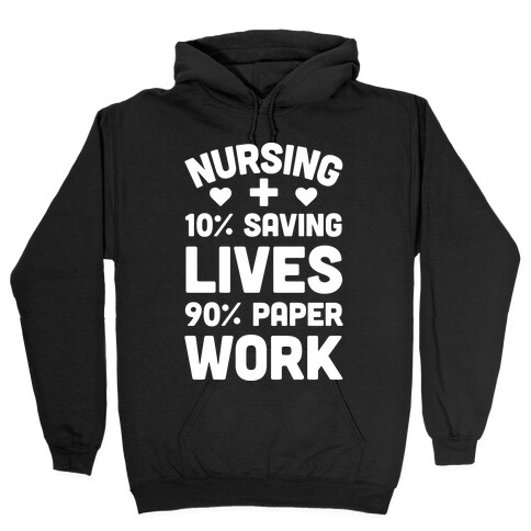 Nursing Saving Lives And Paperwork Hooded Sweatshirt