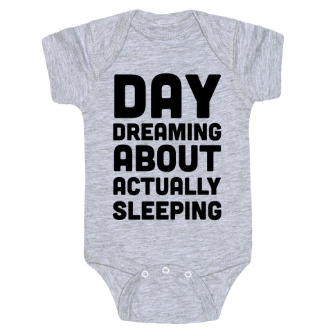 Day-Dreaming About Actually Sleeping Baby One-Piece