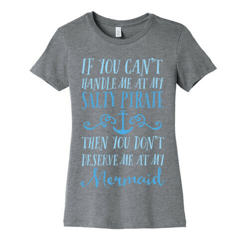 If You Can't Handle Me at my Salty Pirate Womens T-Shirt