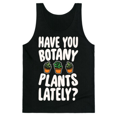 Have You Botany Plants Lately White Print Tank Top