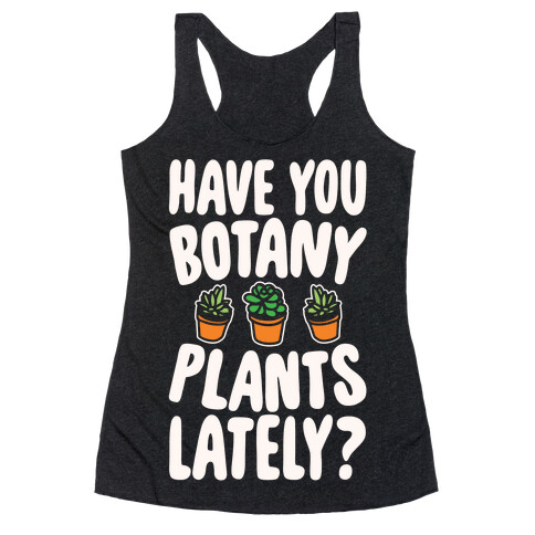 Have You Botany Plants Lately White Print Racerback Tank Top