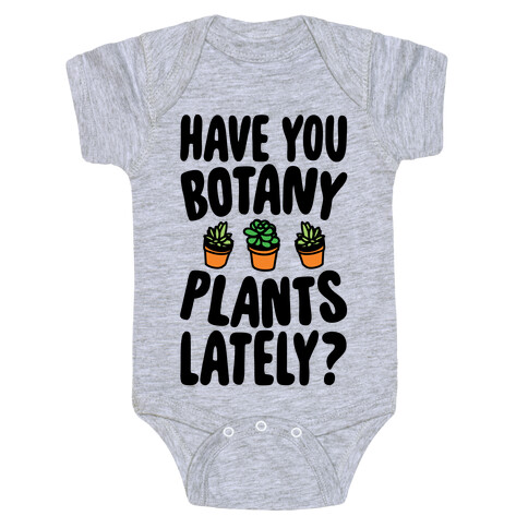 Have You Botany Plants Lately Baby One-Piece