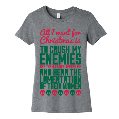 All I Want For Christmas is to Crush My Enemies Womens T-Shirt