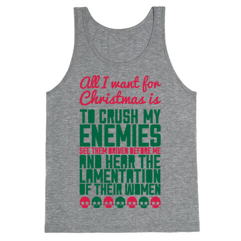 All I Want For Christmas is to Crush My Enemies Tank Top