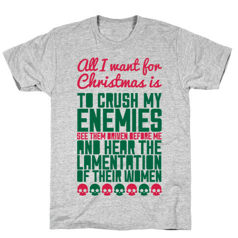 All I Want For Christmas is to Crush My Enemies T-Shirt