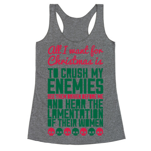 All I Want For Christmas is to Crush My Enemies Racerback Tank Top