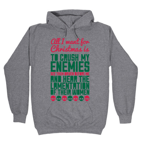 All I Want For Christmas is to Crush My Enemies Hooded Sweatshirt