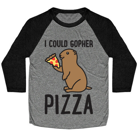I Could Gopher Pizza Baseball Tee