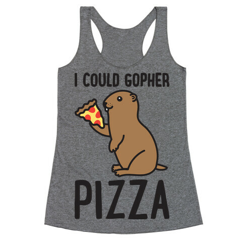 I Could Gopher Pizza Racerback Tank Top