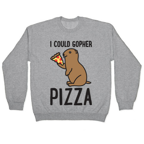 I Could Gopher Pizza Pullover